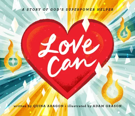Dragostea poate: O poveste despre ajutorul superputernic al lui Dumnezeu - Love Can: A Story of God's Superpower Helper