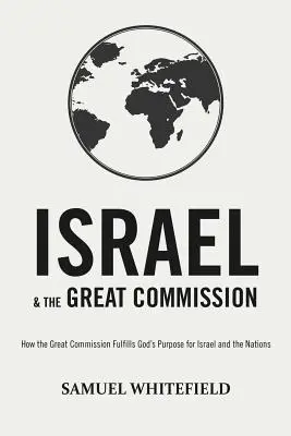 Israel și Marea Trimitere: Cum îndeplinește Marea Trimitere scopul lui Dumnezeu pentru Israel și națiuni - Israel and the Great Commission: How the Great Commission Fulfills God's Purpose for Israel and the Nations