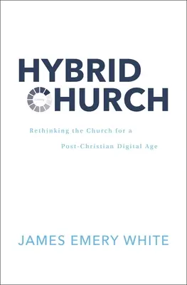 Biserica hibridă: Regândirea bisericii pentru o epocă digitală post-creștină - Hybrid Church: Rethinking the Church for a Post-Christian Digital Age