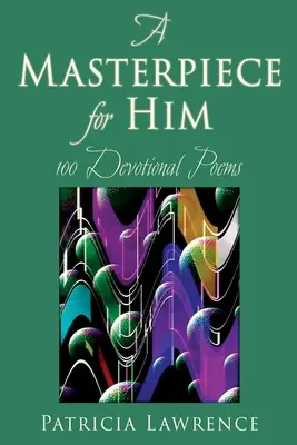 O capodoperă pentru el: 100 de poezii devoționale - A Masterpiece for Him: 100 Devotional Poems