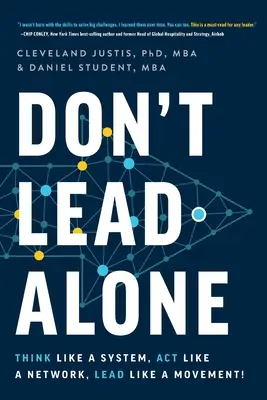 Don't Lead Alone: Gândește ca un sistem, acționează ca o rețea, conduce ca o mișcare! - Don't Lead Alone: Think Like a System, Act Like a Network, Lead Like a Movement!