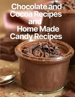 Rețete de ciocolată și cacao și rețete de dulciuri făcute acasă - Chocolate and Cocoa Recipes and Home Made Candy Recipes