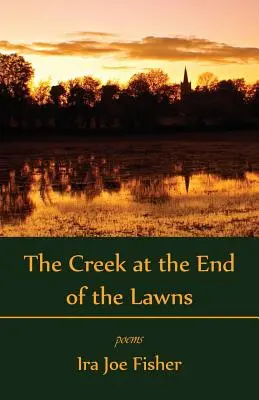 Pârâul de la capătul peluzei - The Creek at the End of the Lawns