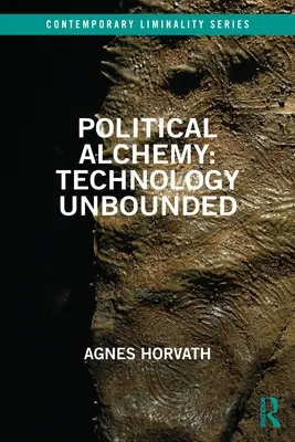 Alchimie politică: tehnologia fără limite - Political Alchemy: Technology Unbounded
