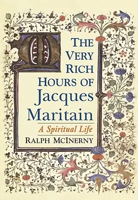 Orele foarte bogate ale lui Jacques Maritain: O viață spirituală - The Very Rich Hours of Jacques Maritain: A Spiritual Life