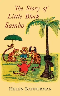 Povestea micului Black Sambo: Facsimil color al primei ediții ilustrate americane - The Story of Little Black Sambo: Color Facsimile of First American Illustrated Edition