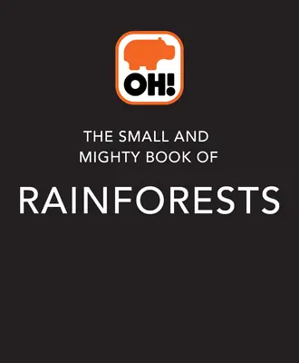 Mica și puternica carte a pădurilor tropicale - The Small and Mighty Book of Rainforests