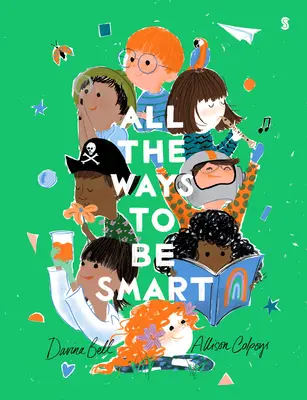 Toate modalitățile de a fi inteligent - All the Ways to Be Smart