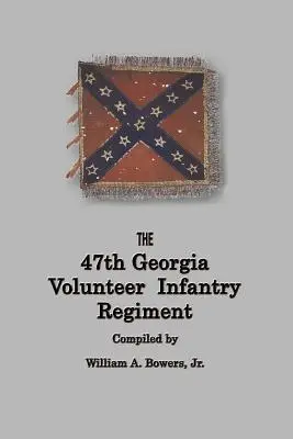 Istoria Regimentului 47 Infanterie voluntară Georgia - History of the 47th Georgia Volunteer Infantry Regiment