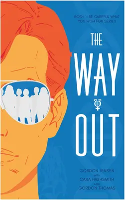 Calea de ieșire: Un roman Volumul 1 - The Way Out: A Novel Volume 1