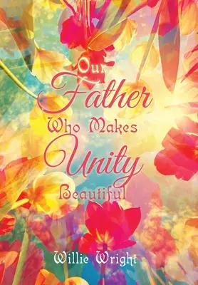 Tatăl nostru care face Unitatea frumoasă - Our Father Who Makes Unity Beautiful