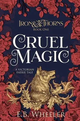 Magie crudă: O poveste victoriană cu zâne - Cruel Magic: A Victorian Faerie Tale
