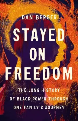 Stayed on Freedom: Lunga istorie a Black Power prin călătoria unei familii - Stayed on Freedom: The Long History of Black Power Through One Family's Journey