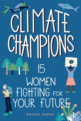 Campionii climei: 15 femei care luptă pentru viitorul tău - Climate Champions: 15 Women Fighting for Your Future