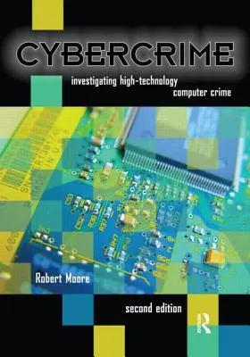Cybercrime: Investigarea criminalității informatice de înaltă tehnologie - Cybercrime: Investigating High-Technology Computer Crime