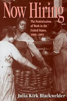 Cum se angajează: Feminizarea muncii în Statele Unite, 1900-1995 - How Hiring: The Feminization of Work in the United States, 1900-1995