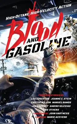 Sânge și benzină: Acțiune de mare intensitate și viteză - Blood and Gasoline: High-Octane, High-Velocity Action