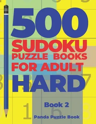 500 Cărți Sudoku Puzzle Pentru Adulți Hard - Cartea 2: Jocuri pentru Creier Sudoku - Jocuri ale Minții Pentru Adulți - Jocuri Logice Adulți - 500 Sudoku Puzzle Books For Adults Hard - Book 2: Brain Games Sudoku - Mind Games For Adults - Logic Games Adults