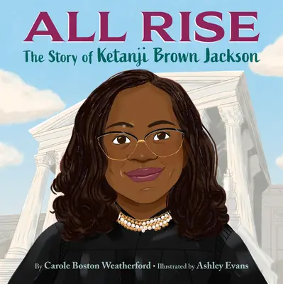 All Rise: Povestea lui Ketanji Brown Jackson - All Rise: The Story of Ketanji Brown Jackson