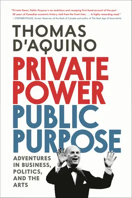 Putere privată, scop public: Aventuri în afaceri, politică și artă - Private Power, Public Purpose: Adventures in Business, Politics, and the Arts