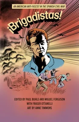 Brigadistas! Un anti-fascist american în Războiul Civil Spaniol - Brigadistas!: An American Anti-Fascist in the Spanish Civil War