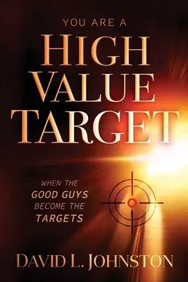 Ești o țintă de mare valoare: Când băieții buni devin ținte - You Are a High Value Target: When the Good Guys Become the Targets