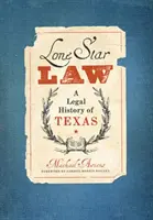 Legea Lone Star: O istorie juridică a Texasului - Lone Star Law: A Legal History of Texas