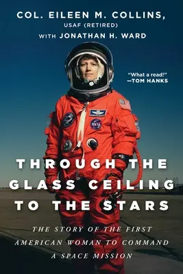 Prin plafonul de sticlă către stele: Povestea primei femei americane care a comandat o misiune spațială - The Story of the First American Woman to Command a Space Mission - Through the Glass Ceiling to the Stars: The Story of the First American Woman to Command a Space Mission