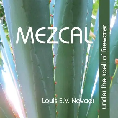 Mezcal: Sub vraja apei de foc - Mezcal: Under the Spell of Firewater