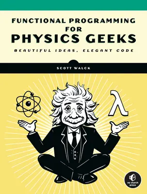 Învață fizică cu programare funcțională: A Hands-On Guide to Exploring Physics with Haskell - Learn Physics with Functional Programming: A Hands-On Guide to Exploring Physics with Haskell