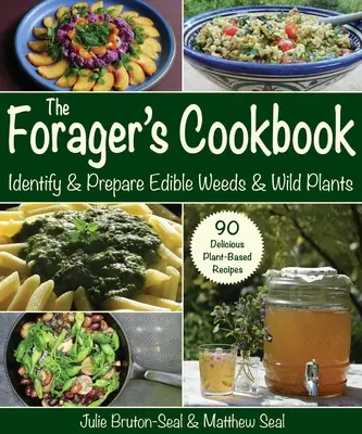 Cartea de bucate a căutătorului: Identificarea și prepararea buruienilor comestibile și a plantelor sălbatice - The Forager's Cookbook: Identify & Prepare Edible Weeds & Wild Plants