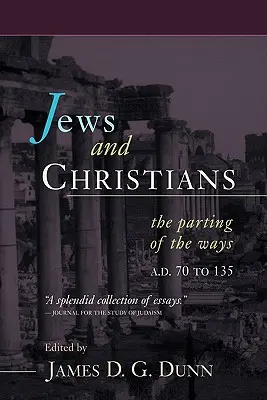 Evrei și creștini: Despărțirea căilor, 70-135 d.Hr. - Jews and Christians: The Parting of the Ways, A.D. 70 to 135