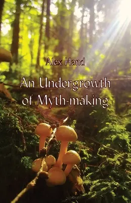 O cultură subterană a miturilor - An Undergrowth of Myth-making