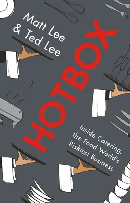 Hotbox: Inside Catering, cea mai riscantă afacere din lumea alimentară - Hotbox: Inside Catering, the Food World's Riskiest Business