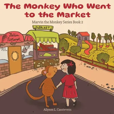Maimuța care a mers la piață: Marvin the Monkey Series Cartea 2 - The Monkey Who Went to the Market: Marvin the Monkey Series Book 2