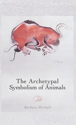 Simbolismul arhetipal al animalelor: Prelegeri ținute la Institutul C.G. Jung, Zurich, 1954-1958 - The Archetypal Symbolism of Animals: Lectures Given at the C.G. Jung Institute, Zurich, 1954-1958