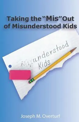 Scoaterea din „mis” a copiilor neînțeleși„ (Taking the mis” Out of Misunderstood Kids) - Taking the mis