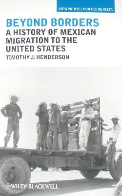 Beyond Borders: O istorie a migrației mexicanilor către Statele Unite - Beyond Borders: A History of Mexican Migration to the United States