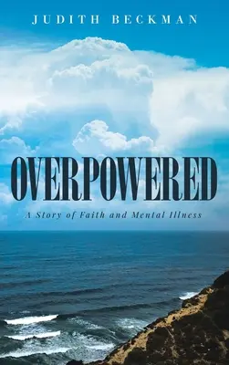 Peste puteri: O poveste de credință și boală mintală - Overpowered: A Story of Faith and Mental Illness