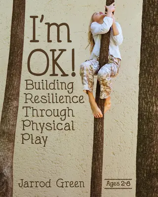 Sunt bine! Construirea rezilienței prin joc fizic - I'm Ok! Building Resilience Through Physical Play