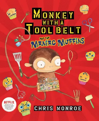 Maimuța cu centura de scule și brioșele maniace - Monkey with a Tool Belt and the Maniac Muffins