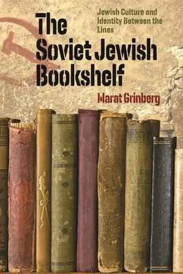 Raftul evreiesc sovietic: Cultura și identitatea evreiască între linii - The Soviet Jewish Bookshelf: Jewish Culture and Identity Between the Lines