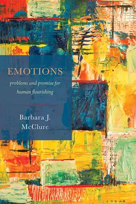 Emoții: Probleme și promisiuni pentru înflorirea umană - Emotions: Problems and Promise for Human Flourishing