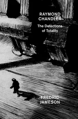 Raymond Chandler: Detecțiile totalității - Raymond Chandler: The Detections of Totality