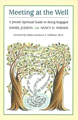 Întâlnire la fântână: Un ghid spiritual evreiesc pentru a fi logodit - Meeting at the Well: A Jewish Spiritual Guide to Being Engaged