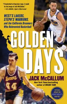 Zile de aur: West's Lakers, Steph's Warriors și visătorii din California care au reinventat baschetul - Golden Days: West's Lakers, Steph's Warriors, and the California Dreamers Who Reinvented Basketball