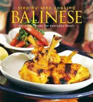 Gătit pas cu pas: Balineză: Idei încântătoare pentru mesele de zi cu zi - Step-by-Step Cooking: Balinese: Delightful Ideas for Everyday Meals