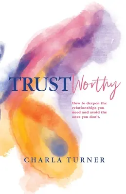 TrustWorthy: Cum să aprofundezi relațiile de care ai nevoie și să le eviți pe cele de care nu ai nevoie. - TrustWorthy: How to deepen the relationships you need and avoid the ones you don't.