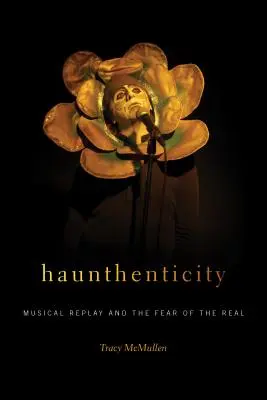 Haunthenticity: Redarea muzicală și teama de real - Haunthenticity: Musical Replay and the Fear of the Real