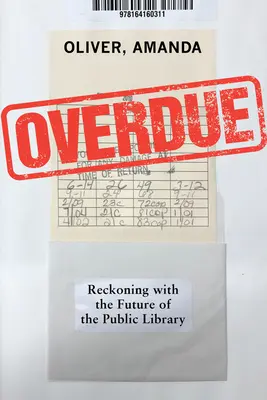 În întârziere: Recunoașterea cu biblioteca publică - Overdue: Reckoning with the Public Library